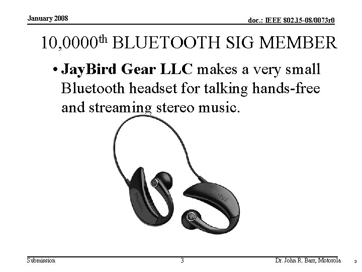 January 2008 doc. : IEEE 802. 15 -08/0073 r 0 10, 0000 th BLUETOOTH