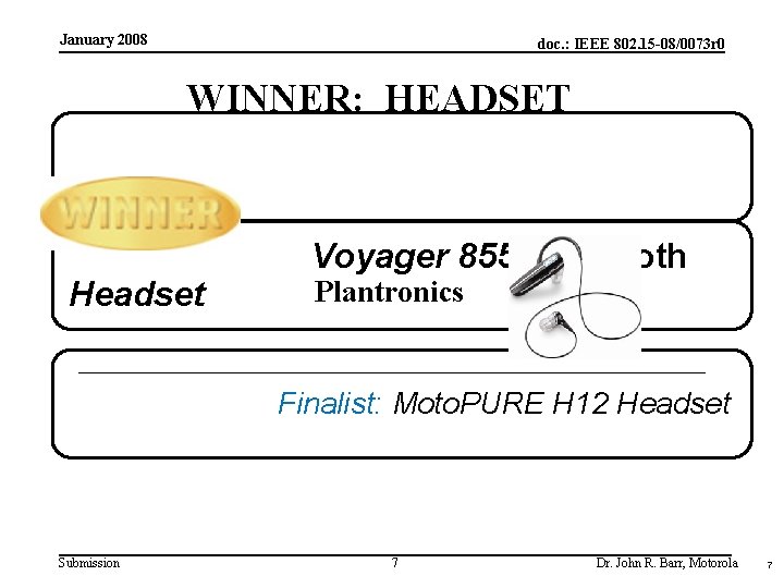 January 2008 doc. : IEEE 802. 15 -08/0073 r 0 WINNER: HEADSET Headset Voyager