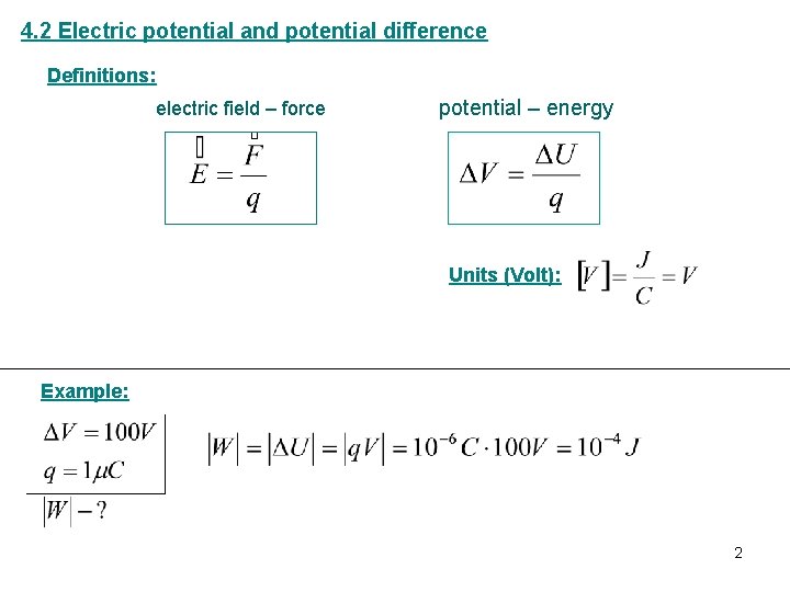 4. 2 Electric potential and potential difference Definitions: electric field – force potential –