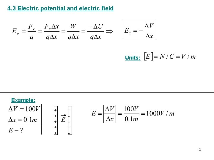 4. 3 Electric potential and electric field Units: Example: + + + E 3