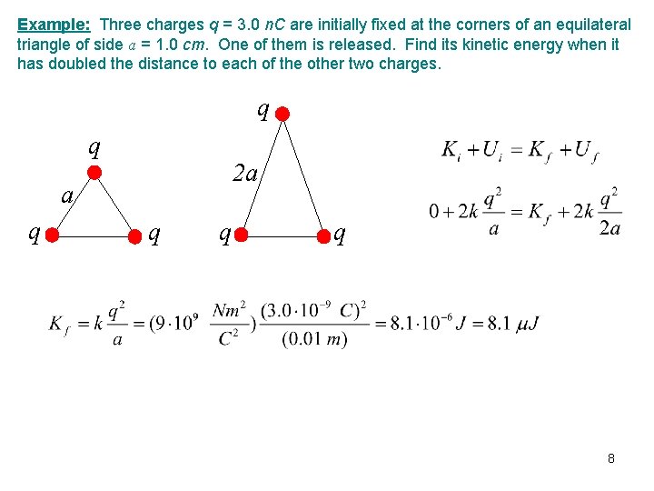 Example: Three charges q = 3. 0 n. C are initially fixed at the