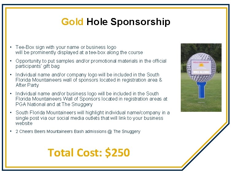 Gold Hole Sponsorship • Tee-Box sign with your name or business logo will be