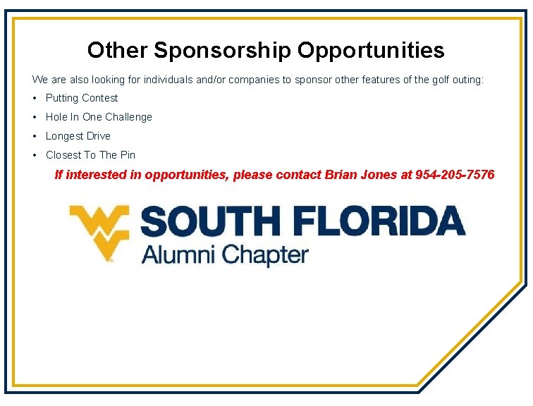 Other Sponsorship Opportunities We are also looking for individuals and/or companies to sponsor other
