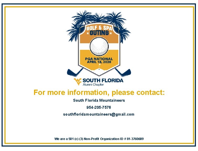 For more information, please contact: South Florida Mountaineers 954 -205 -7576 southfloridamountaineers@gmail. com We