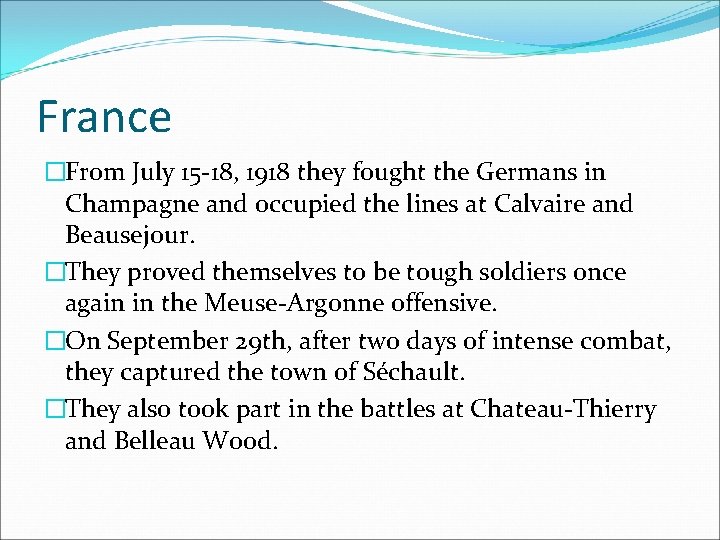 France �From July 15 -18, 1918 they fought the Germans in Champagne and occupied