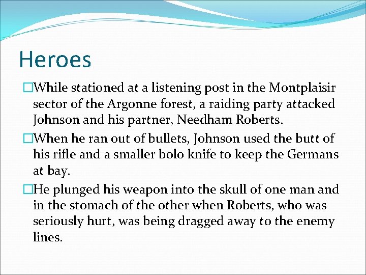 Heroes �While stationed at a listening post in the Montplaisir sector of the Argonne