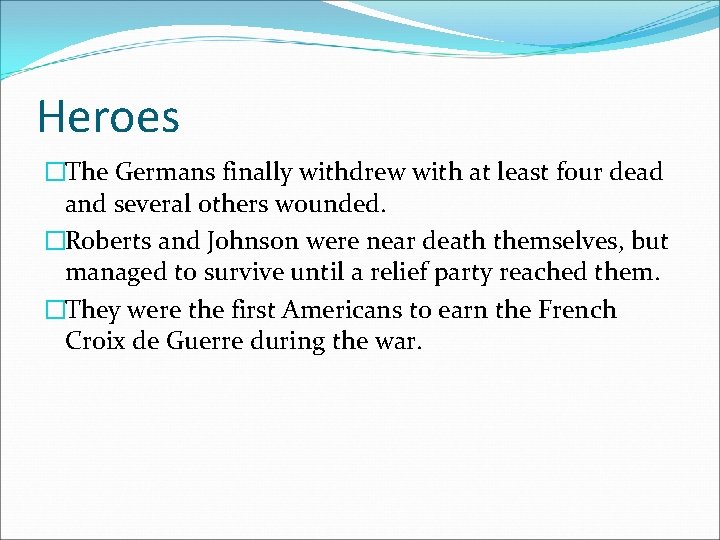 Heroes �The Germans finally withdrew with at least four dead and several others wounded.