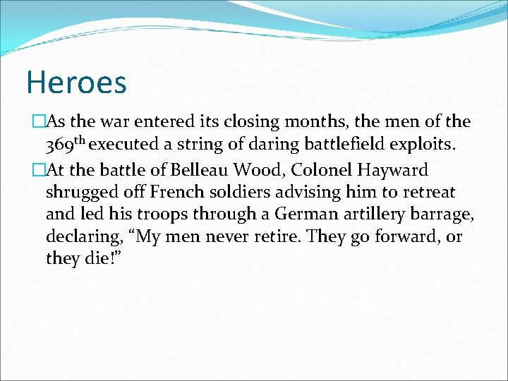 Heroes �As the war entered its closing months, the men of the 369 th