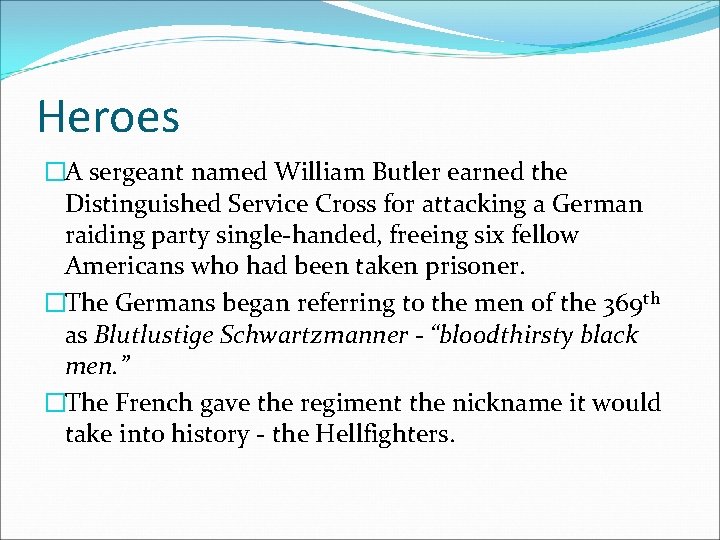 Heroes �A sergeant named William Butler earned the Distinguished Service Cross for attacking a
