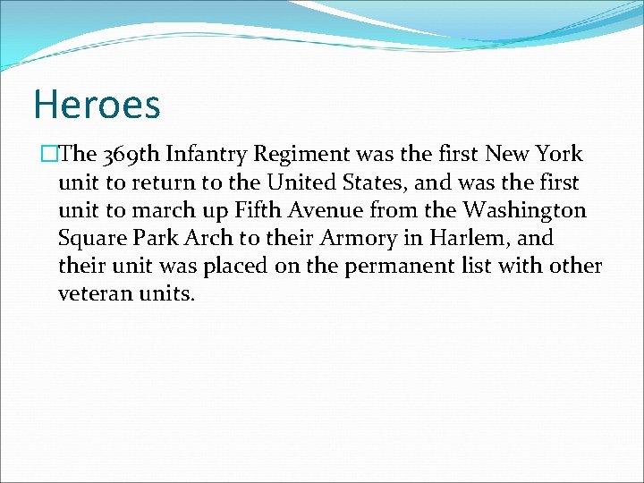Heroes �The 369 th Infantry Regiment was the first New York unit to return