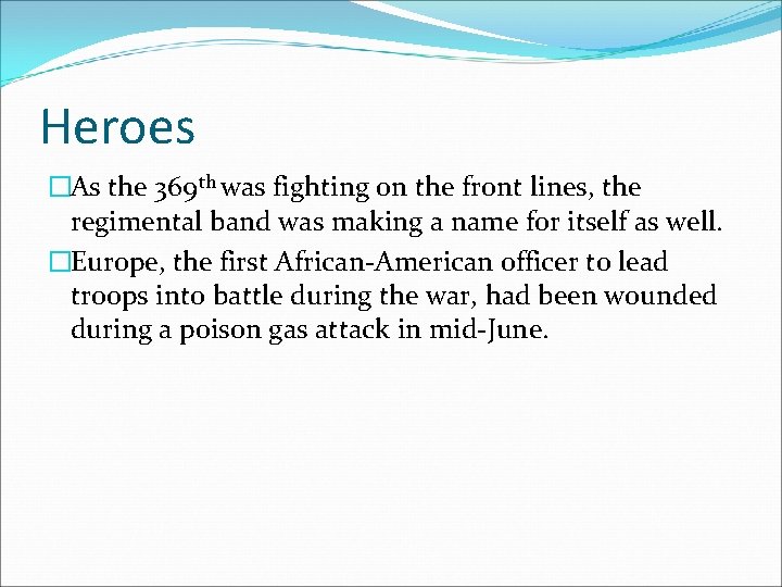 Heroes �As the 369 th was fighting on the front lines, the regimental band