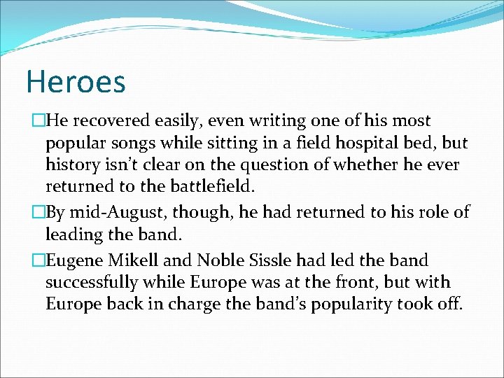 Heroes �He recovered easily, even writing one of his most popular songs while sitting