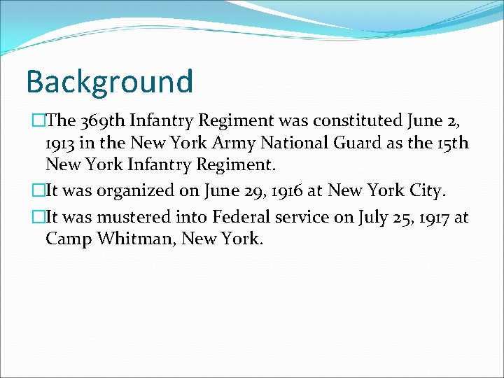 Background �The 369 th Infantry Regiment was constituted June 2, 1913 in the New