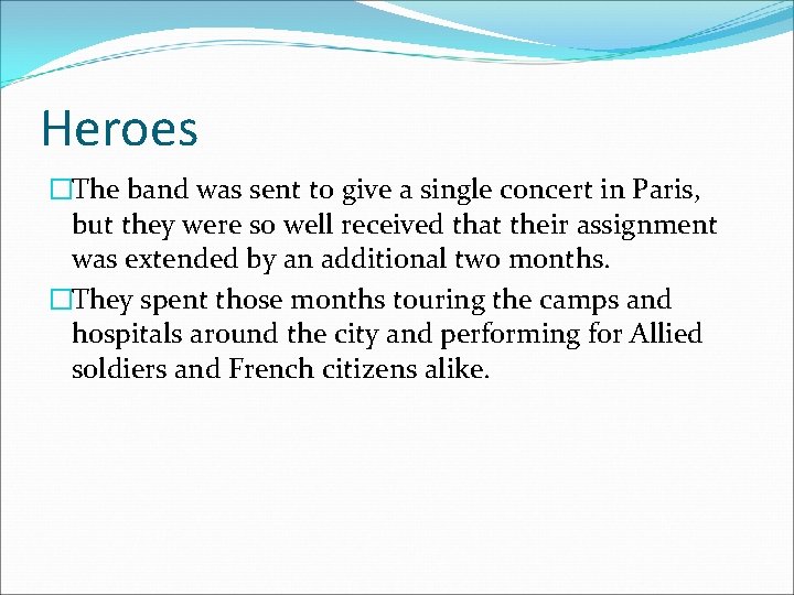 Heroes �The band was sent to give a single concert in Paris, but they