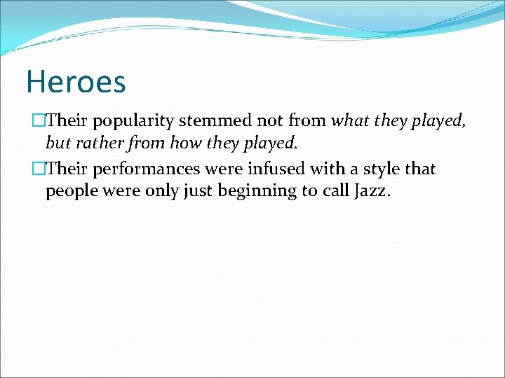 Heroes �Their popularity stemmed not from what they played, but rather from how they