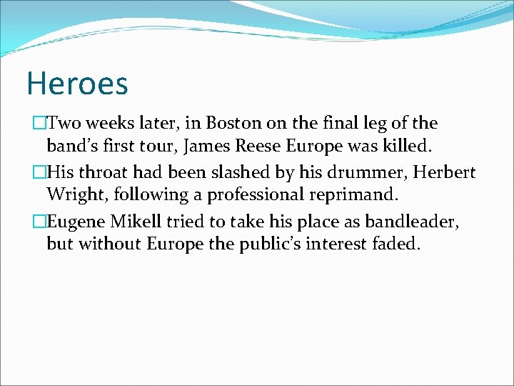 Heroes �Two weeks later, in Boston on the final leg of the band’s first