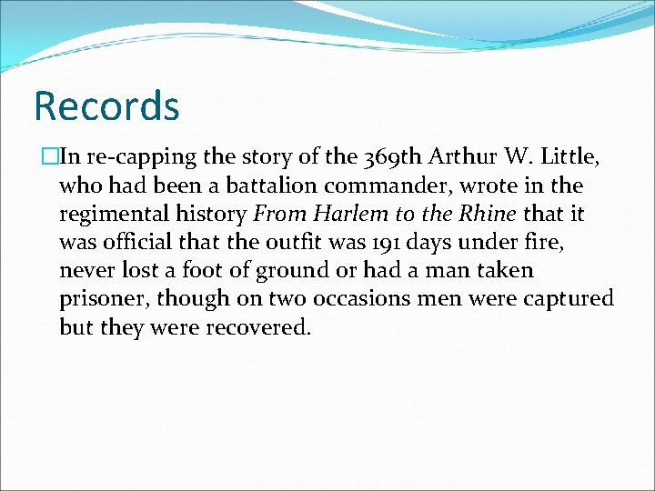 Records �In re-capping the story of the 369 th Arthur W. Little, who had