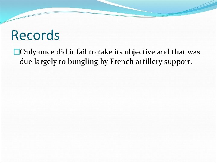 Records �Only once did it fail to take its objective and that was due