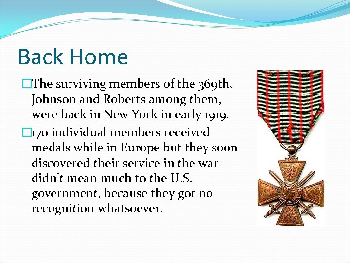 Back Home �The surviving members of the 369 th, Johnson and Roberts among them,