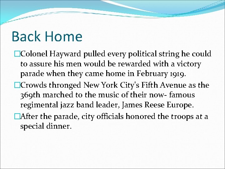 Back Home �Colonel Hayward pulled every political string he could to assure his men