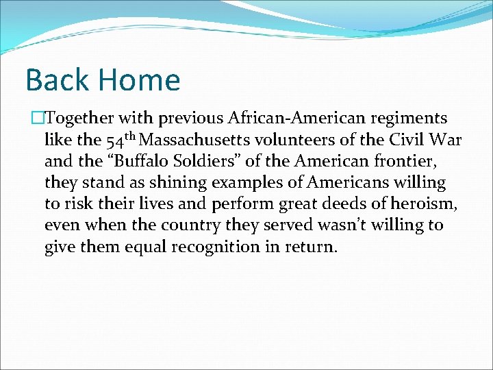 Back Home �Together with previous African-American regiments like the 54 th Massachusetts volunteers of