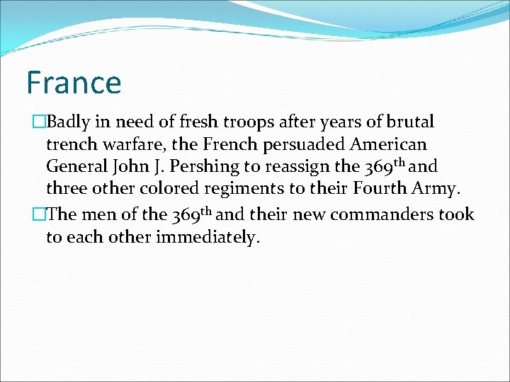 France �Badly in need of fresh troops after years of brutal trench warfare, the