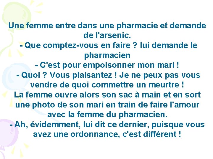 Une femme entre dans une pharmacie et demande de l'arsenic. - Que comptez-vous en