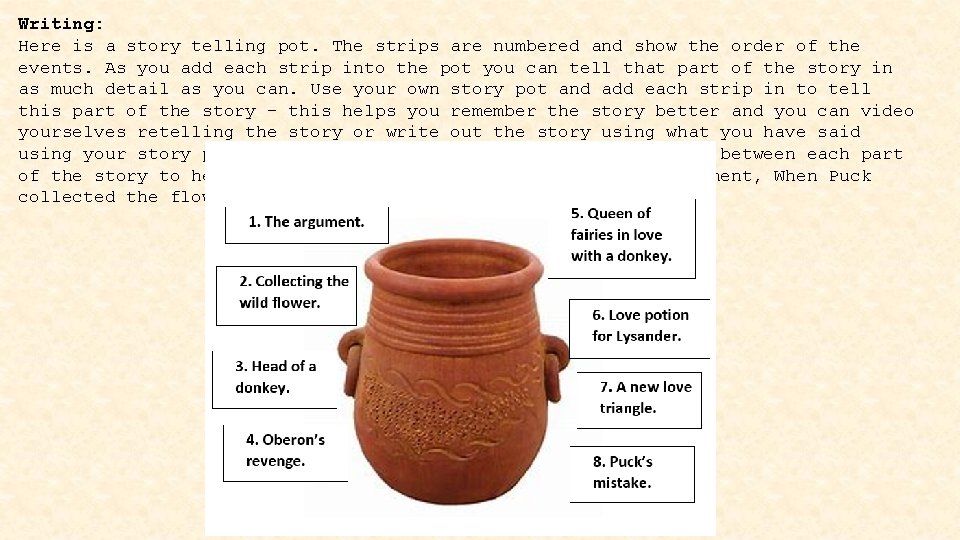 Writing: Here is a story telling pot. The strips are numbered and show the