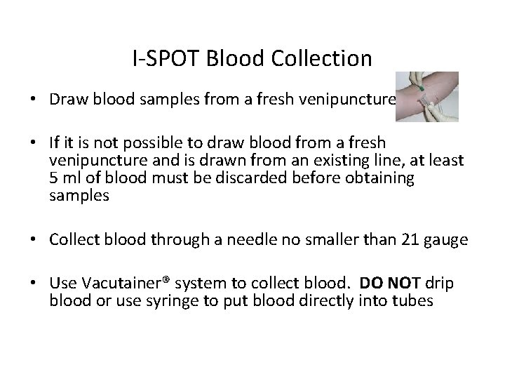 I-SPOT Blood Collection • Draw blood samples from a fresh venipuncture • If it