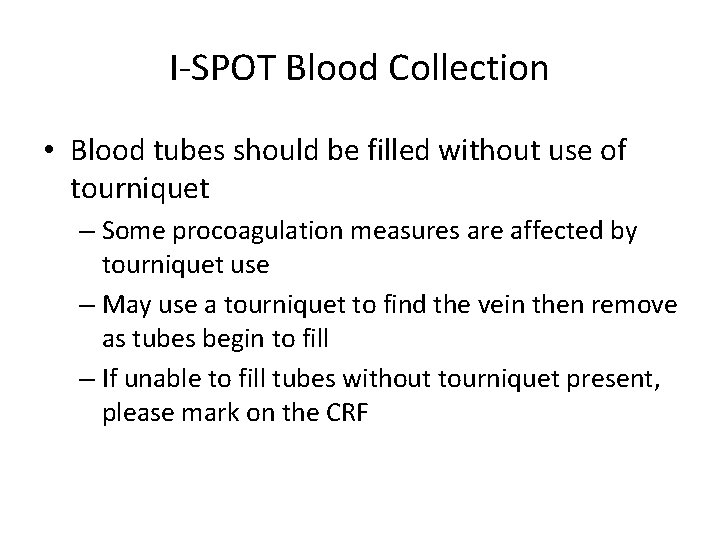 I-SPOT Blood Collection • Blood tubes should be filled without use of tourniquet –