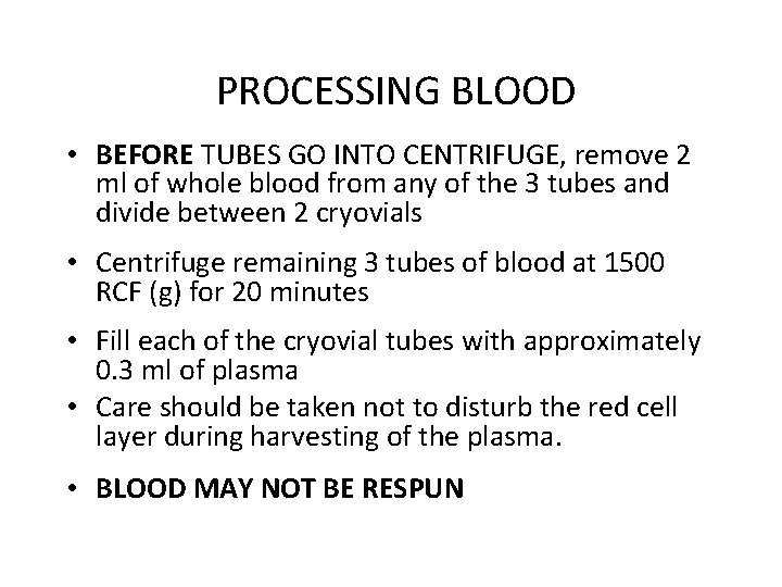 PROCESSING BLOOD • BEFORE TUBES GO INTO CENTRIFUGE, remove 2 ml of whole blood
