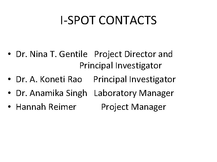 I-SPOT CONTACTS • Dr. Nina T. Gentile Project Director and Principal Investigator • Dr.
