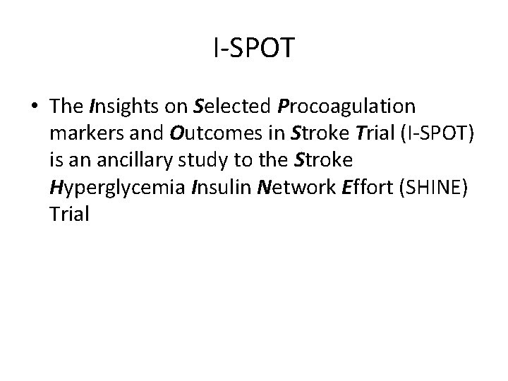 I-SPOT • The Insights on Selected Procoagulation markers and Outcomes in Stroke Trial (I-SPOT)