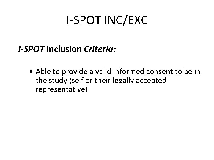 I-SPOT INC/EXC I-SPOT Inclusion Criteria: • Able to provide a valid informed consent to