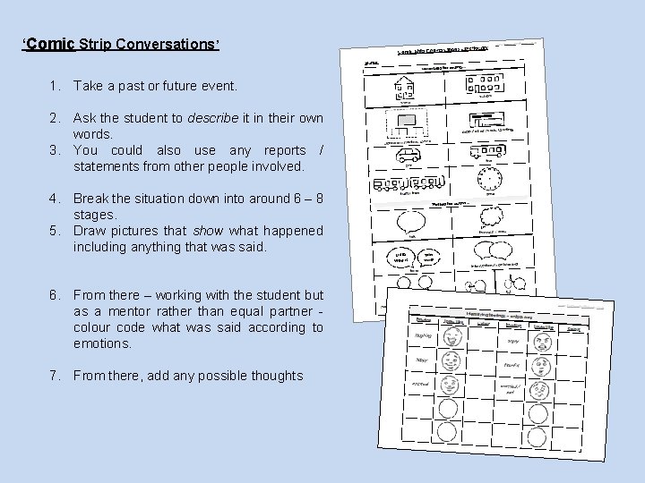‘Comic Strip Conversations’ 1. Take a past or future event. 2. Ask the student