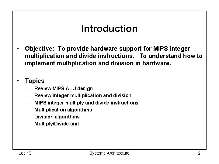 Introduction • Objective: To provide hardware support for MIPS integer multiplication and divide instructions.