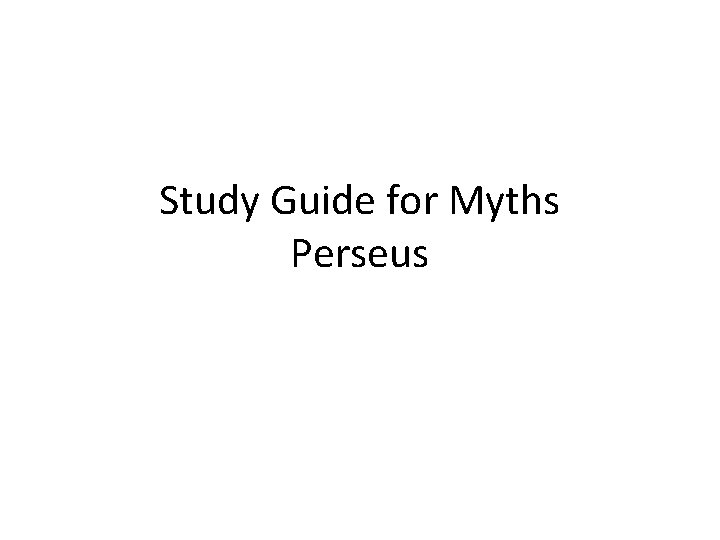 Study Guide for Myths Perseus 