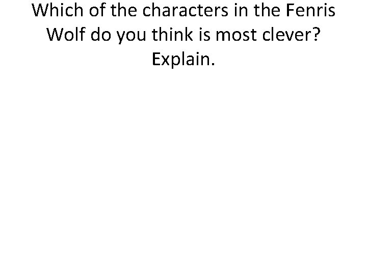 Which of the characters in the Fenris Wolf do you think is most clever?