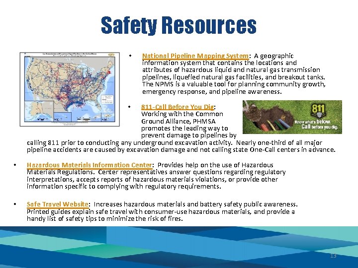 Safety Resources • National Pipeline Mapping System: A geographic information system that contains the