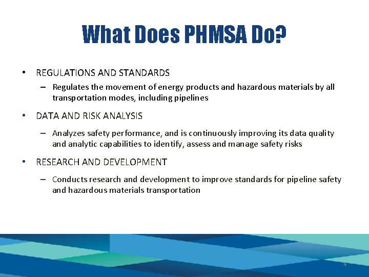 What Does PHMSA Do? • REGULATIONS AND STANDARDS – Regulates the movement of energy