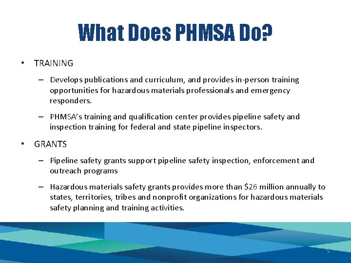 What Does PHMSA Do? • TRAINING – Develops publications and curriculum, and provides in-person