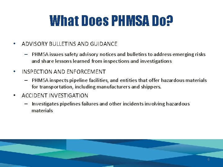 What Does PHMSA Do? • ADVISORY BULLETINS AND GUIDANCE – PHMSA issues safety advisory