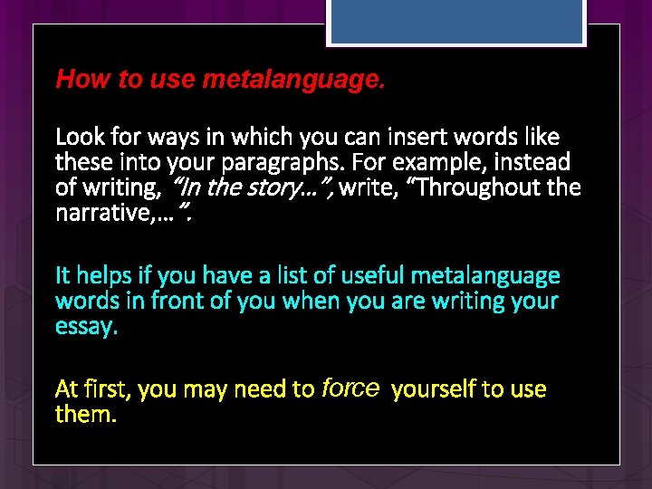 How to use metalanguage. Look for ways in which you can insert words like