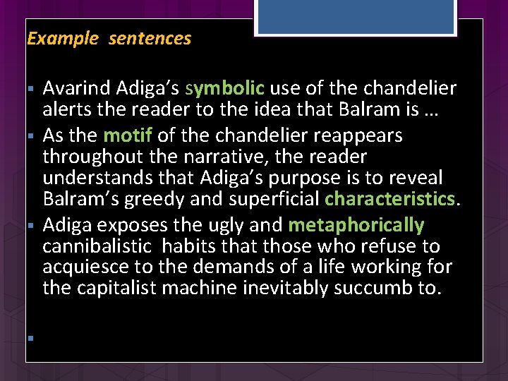 Example sentences § § Avarind Adiga’s symbolic use of the chandelier alerts the reader