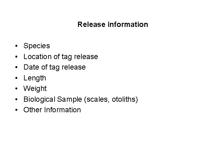 Release information • • Species Location of tag release Date of tag release Length