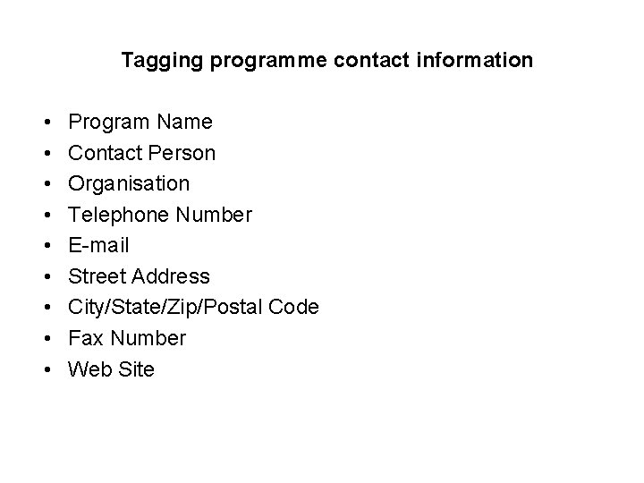 Tagging programme contact information • • • Program Name Contact Person Organisation Telephone Number