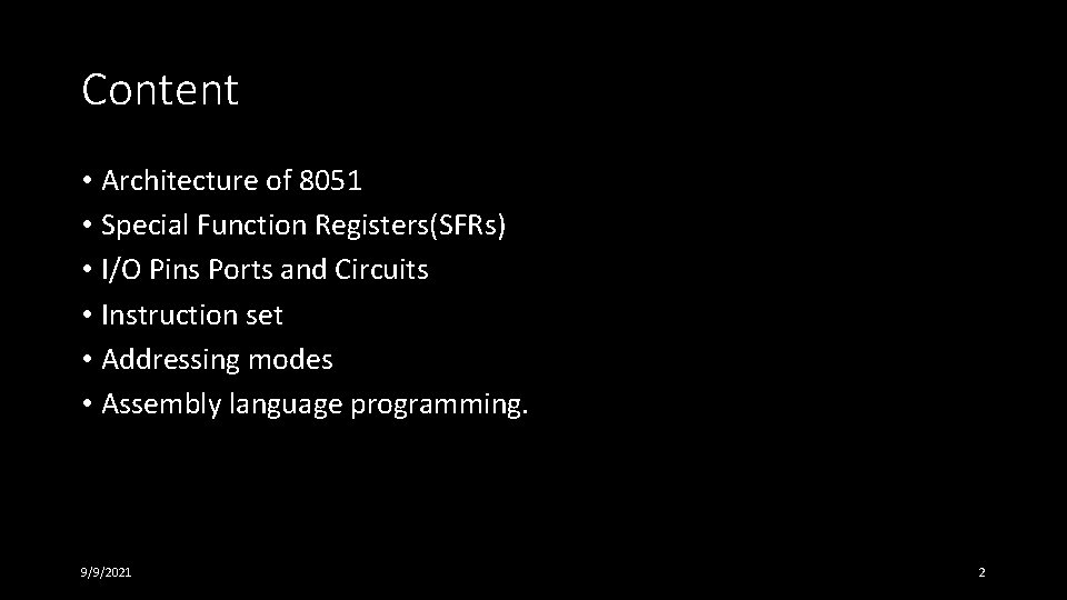 Content • Architecture of 8051 • Special Function Registers(SFRs) • I/O Pins Ports and