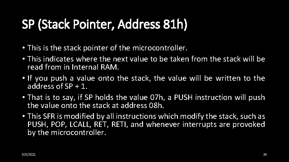 SP (Stack Pointer, Address 81 h) • This is the stack pointer of the