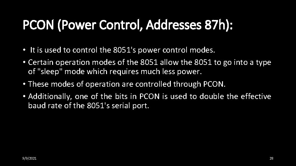 PCON (Power Control, Addresses 87 h): • It is used to control the 8051's