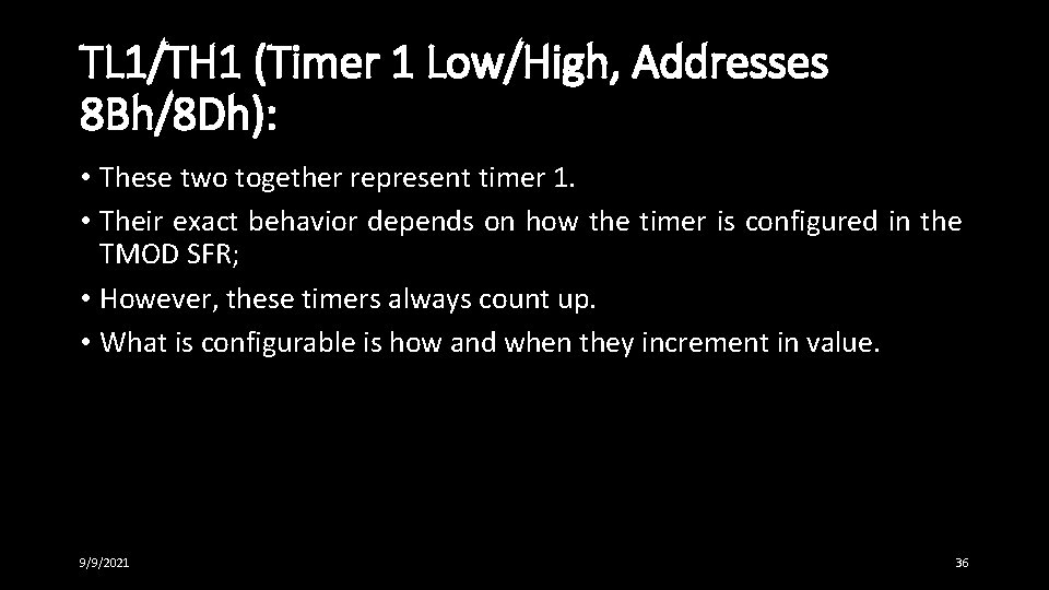 TL 1/TH 1 (Timer 1 Low/High, Addresses 8 Bh/8 Dh): • These two together